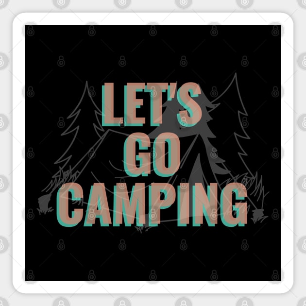 Let's Go Camping - Camping Lover Gift Magnet by stokedstore